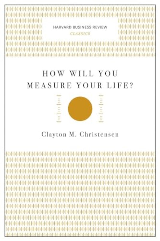 How Will You Measure Your Life? 1